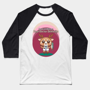 Woods and Wellness, deer Doctor dexterity Baseball T-Shirt
